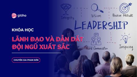 Lãnh đạo và Dẫn dắt đội ngũ xuất sắc