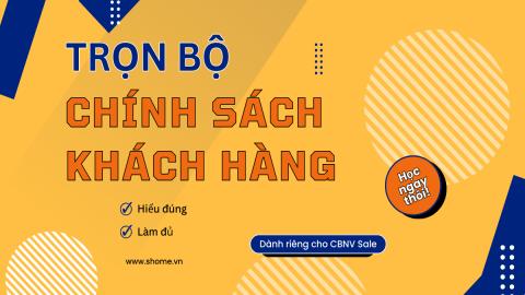 Trọn bộ thông tin về Chính sách khách hàng tại S.Home