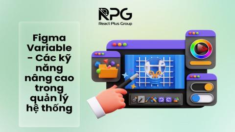 RP.24.165_Figma Variable - Các kỹ năng nâng cao trong quản lý hệ thống