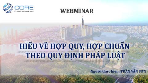 WEBMINAR: HIỂU VỀ HỢP QUY, HỢP CHUẨN THEO QUY ĐỊNH PHÁP LUẬT