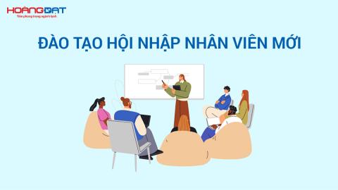 Đào tạo hội nhập nhân viên mới (update 12/2024)