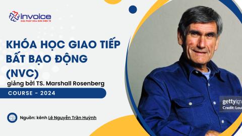 Khóa học Giao Tiếp Bất Bạo Động (NVC) giảng bởi TS. Marshall Rosenberg