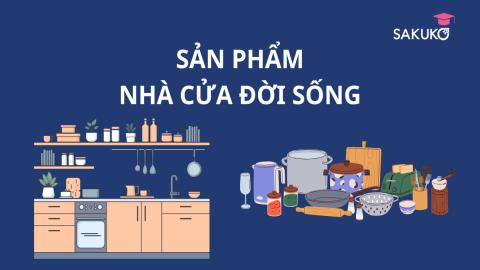 SẢN PHẨM NGÀNH NHÀ CỬA ĐỜI SỐNG