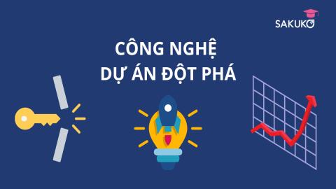 CÔNG NGHỆ DỰ ÁN ĐỘT PHÁ