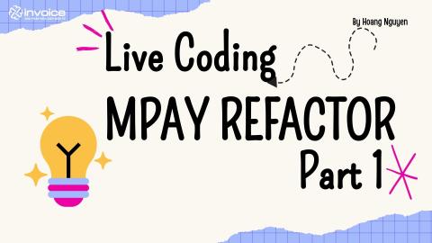 Live Coding - mPay refactor - Buổi 1