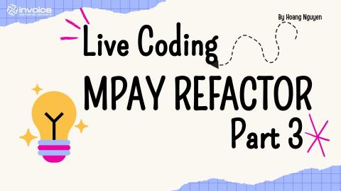 Live Coding - mPay refactor - Buổi 3