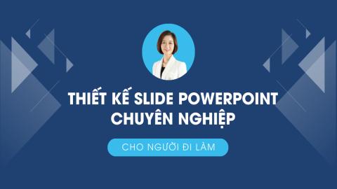Thiết kế slide chuyên nghiệp cho người đi làm