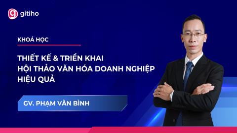 Workshop văn hóa doanh nghiệp: Tổ chức hiệu quả với mục tiêu và trải nghiệm thực tế