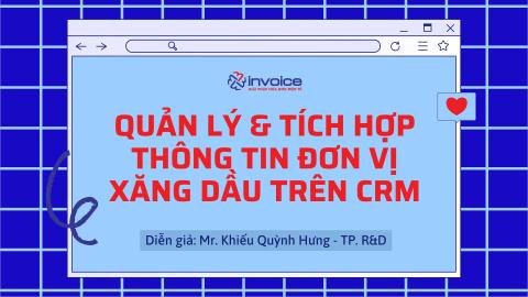 [ĐÀO TẠO] - QUẢN LÝ & TÍCH HỢP THÔNG TIN ĐƠN VỊ XĂNG DẦU TRÊN CRM