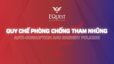 [EQuest] Quy chế Phòng chống Tham nhũng | Anti-Corruption and Bribery Policies