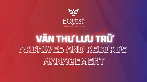 [EQuest] Văn thư lưu trữ | Archives and records management