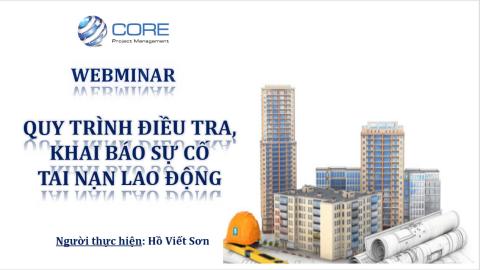 WEBMINAR VỀ QUY TRÌNH ĐIỀU TRA KHAI BÁO SỰ CỐ TAI NẠN LAO ĐỘNG