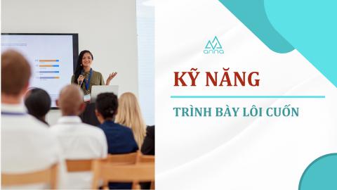 KỸ NĂNG TRÌNH BÀY LÔI CUỐN