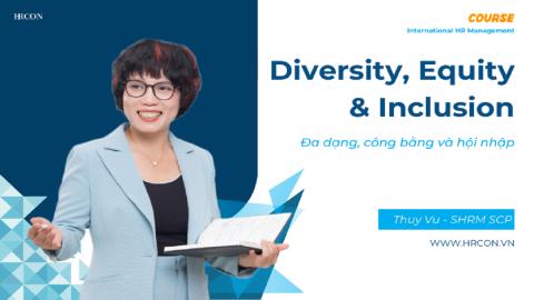 Diversity, Equity & Inclusion (DE&I) Competency – Năng lực Xây dựng Môi trường Làm Việc Đa Dạng, Công Bằng và Hòa Nhập