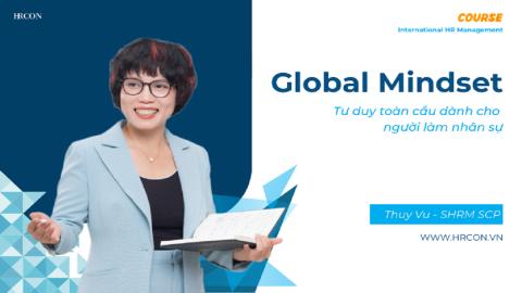 Global Mindset Competency: Năng lực tư duy toàn cầu trong quản trị nhân sự