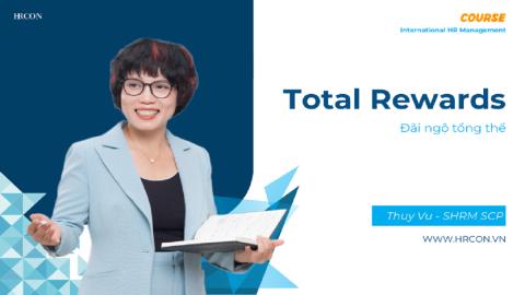 Total Rewards – Chiến lược Đãi ngộ Tổng thể để Thu hút & Giữ chân Nhân tài