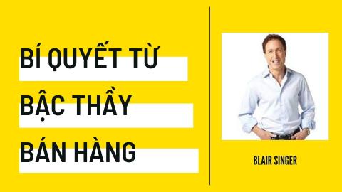 Blair Singer - Bí quyết từ bậc thầy bán hàng