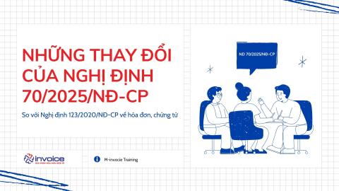 Những thay đổi của Nghị định 70/2025/NĐ-CP về hóa đơn chứng từ