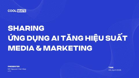 Ứng dụng AI tăng hiệu xuất Media - Marketing