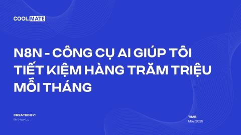 N8N - Công cụ AI giúp tôi tiết kiệm hàng trăm triệu mỗi tháng