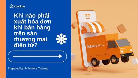 Khi nào phải xuất hóa đơn khi bán hàng trên sàn thương mại điện tử?