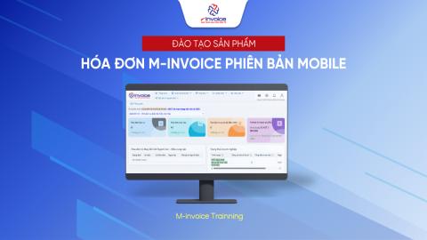Đào tạo nội bộ - Hóa đơn M-invoice phiên bản Mobile