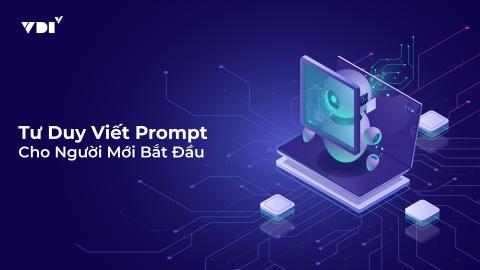 Tư Duy Viết Prompt Cho Người Mới Bắt Đầu
