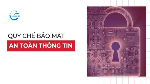 QUY CHẾ BẢO MẬT VÀ AN TOÀN THÔNG TIN