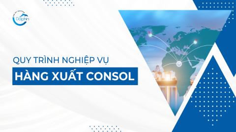 QUY TRÌNH NGHIỆP VỤ HÀNG XUẤT CONSOL
