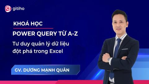 Power Query từ A-Z: Tư duy quản lý dữ liệu đột phá trong Excel