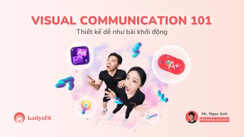 Visual communication 101 - Thiết kế dễ như bài khởi động