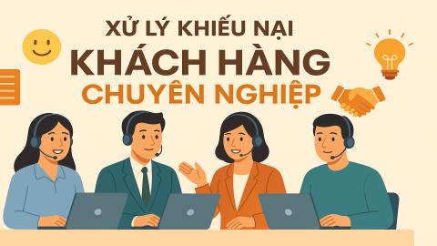 THỰC HÀNH XỬ LÝ KHIẾU NẠI KHÁCH HÀNG CHUYÊN NGHIỆP