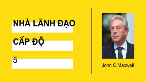 John Maxwell Nhà Lãnh Đạo Cấp độ 5