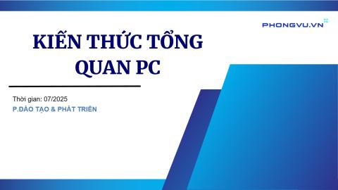 PV001 - Kiến thức nền tảng sản phẩm PC
