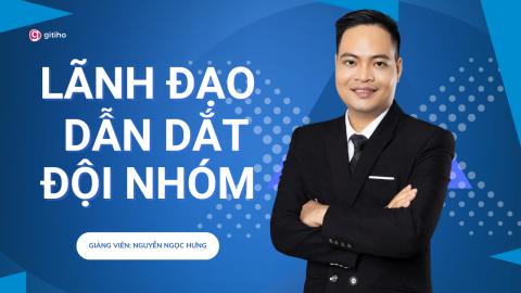 Lãnh đạo và dẫn dắt đội nhóm: Chiến lược đạt hiệu suất cao trong doanh nghiệp