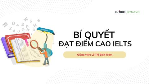 Khóa học bí quyết đạt điểm cao IELTS