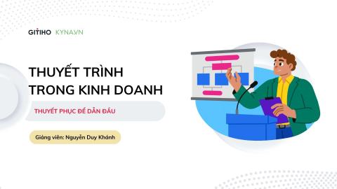 Thuyết trình trong kinh doanh: Tự tin & thuyết phục