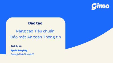 Đào tạo Nâng cấp Tiêu chuẩn Hệ thống Bảo mật An toàn Thông tin