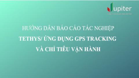 Hướng dẫn báo cáo tác nghiệp Tethys - ứng dụng GPS Tracking và chỉ tiêu vận hành