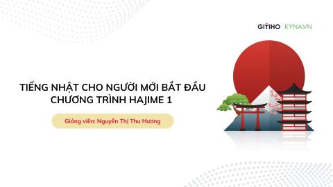 Khóa học tiếng Nhật cho người mới bắt đầu: Chương trình Hajime 1