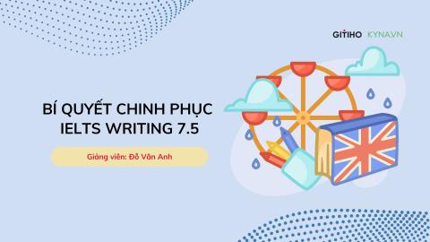 Bí quyết chinh phục IELTS Writing 7.5