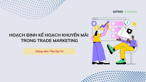 Hoạch định kế hoạch khuyến mãi trong Trade Marketing