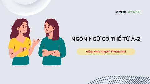 Ngôn ngữ cơ thể từ A-Z