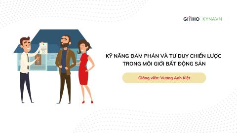 Kỹ năng đàm phán và tư duy chiến lược trong môi giới bất động sản