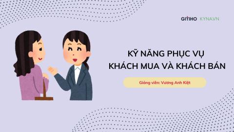 Kỹ năng làm chủ nghệ thuật xây dựng và duy trì mối quan hệ khách hàng hiệu quả