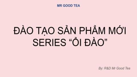 Đào tạo Sản phẩm mới - Mr Good Tea - Series Ổi Đào - Tháng 9-2025
