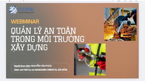 WEBMINAR QUẢN LÝ AN TOÀN TRONG MÔI TRƯỜNG XÂY DỰNG