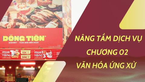 NÂNG TẦM DỊCH VỤ CHƯƠNG 02 - Văn hóa ứng xử