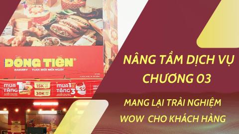 NÂNG TẦM DỊCH VỤ CHƯƠNG 03 - Mang lại trải nghiệm WOW cho khách hàng