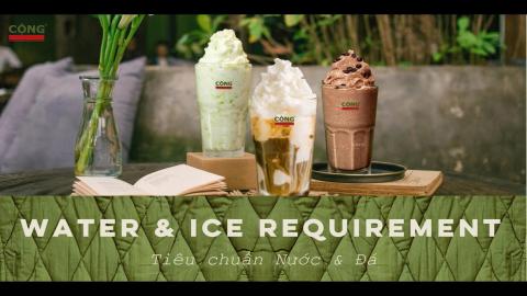 Water & Ice Requirement | Tiêu Chuẩn Nước & Đá